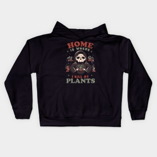 Home is Where I Kill My Plants - Funny Sarcasm Skull Gift Kids Hoodie